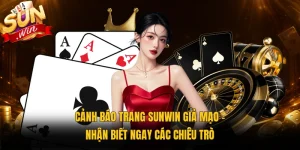 Cảnh Báo Trang Sunwin Giả Mạo - Nhận Biết Ngay Các Chiêu Trò
