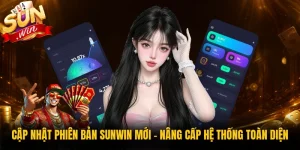 Cập Nhật Phiên Bản Sunwin Mới - Nâng Cấp Hệ Thống Toàn Diện