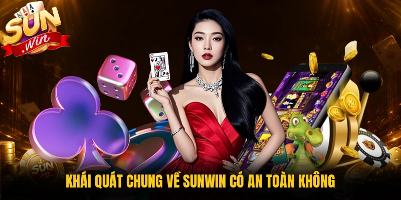 Khái quát chung về Sunwin có an toàn không 